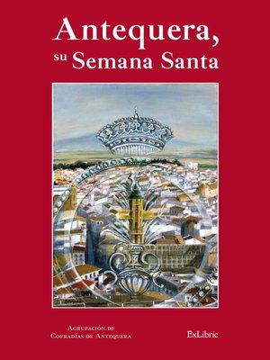 cover image of Antequera, su Semana Santa